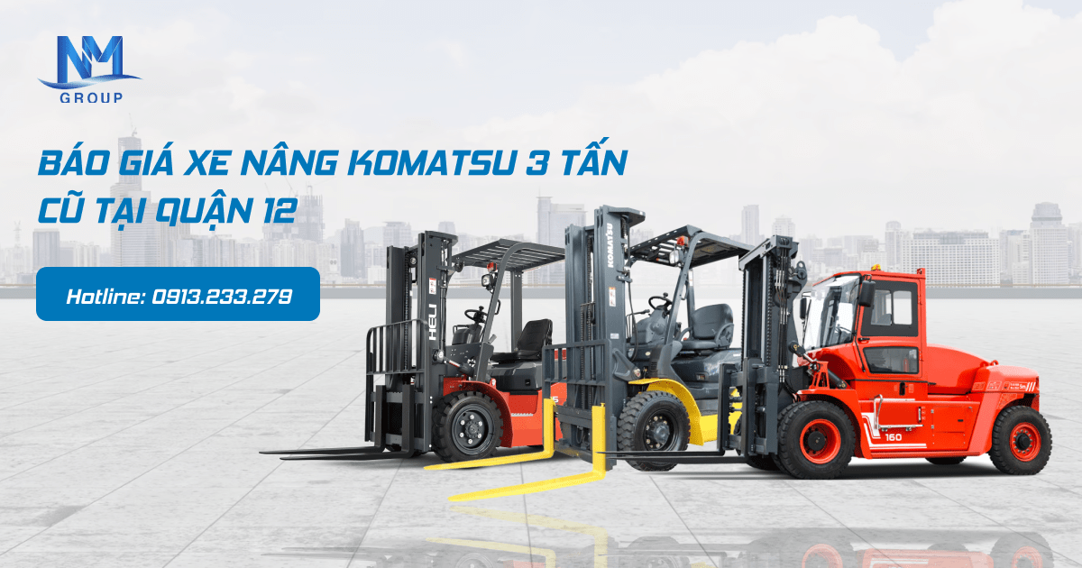 BÁO GIÁ XE NÂNG KOMATSU 3 TẤN CŨ TẠI QUẬN 12