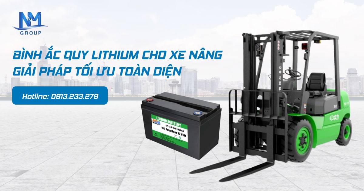 BÌNH ẮC QUY LITHIUM CHO XE NÂNG - GIẢI PHÁP TỐI ƯU TOÀN DIỆN