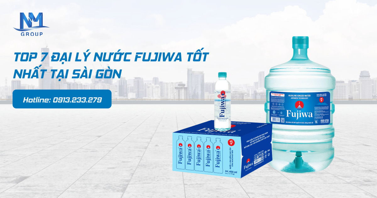 TOP 7 ĐẠI LÝ NƯỚC FUJIWA TỐT NHẤT TẠI SÀI GÒN