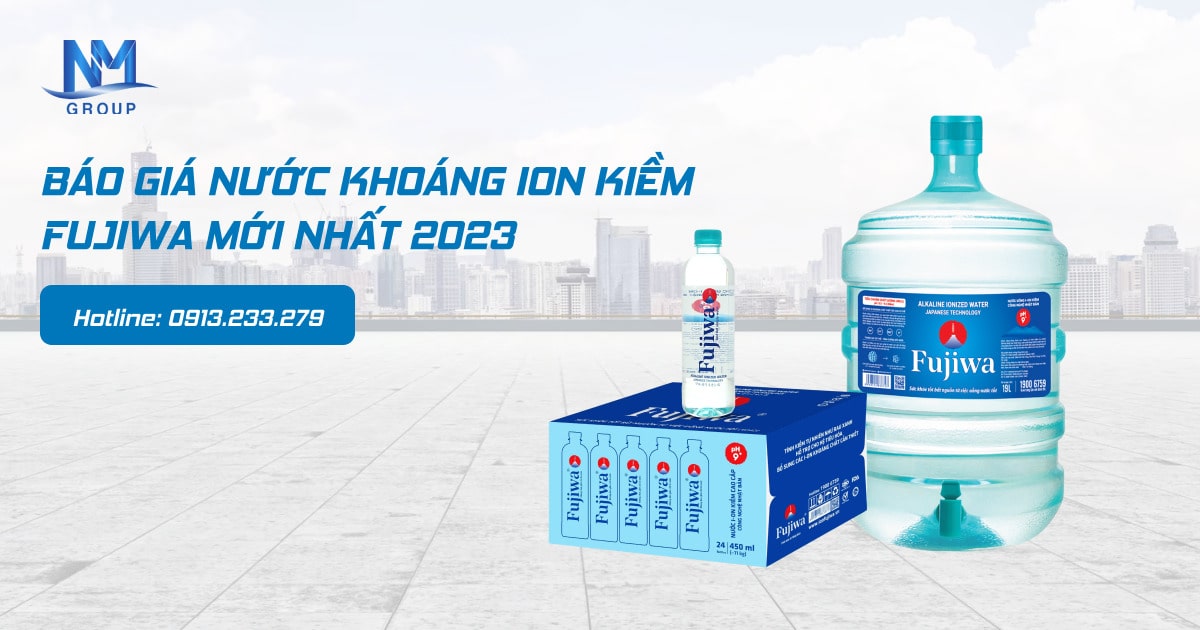 BÁO GIÁ NƯỚC KHOÁNG ION KIỀM FUJIWA MỚI NHẤT 2023