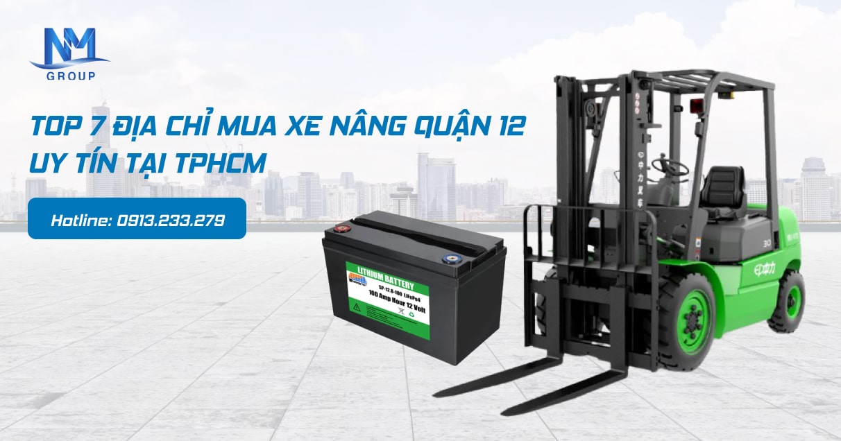 TOP 7 ĐỊA CHỈ MUA XE NÂNG QUẬN 12 UY TÍN TẠI TPHCM